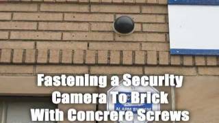 Security Camera Fastened to a Brick Wall Using Tapcon Masonry Anchors [upl. by Saylor]