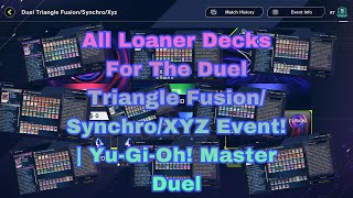 All Loaner Decks For The Duel Triangle FusionSynchroXYZ Event  YuGiOh Master Duel [upl. by Lazarus52]