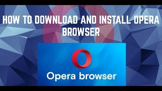 HOW TO DOWNLOAD AND INSTALL OPERA BROWSER IN WINDOWS 7810 [upl. by Kesley]