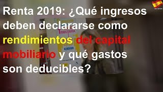 Renta 2019 ¿Qué ingresos deben declararse como rendimientos del capital mobiliario y qué gastos so [upl. by Nwahsal702]