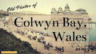 Old Photos of Colwyn Bay Wales [upl. by Ailaroc199]