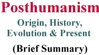 Posthumanism  Origin History Evolution and At Present  Briefly Explained [upl. by Ahseekat531]