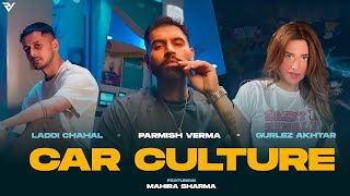 Car Culture Official Video  Laddi Chahal X Parmish Verma X Gurlez Akhtar ft Mahira Sharma [upl. by Steffen23]