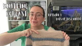 So many test knits  Knitting Podcast  Episode 1 Norma Sweater Test Knits and LOTS of socks [upl. by Amie]