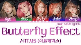 ARTMS 아르테미스  Butterfly Effect Color Coded Lyrics HanRomEng [upl. by Gillian]