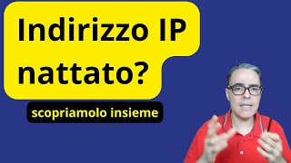 Indirizzo IP nattato Scopriamolo insieme [upl. by Schrick]