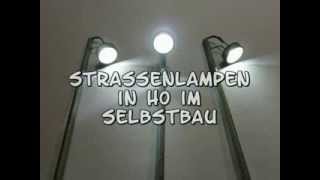 Strassenlampen im Selbstbau [upl. by Pomcroy]