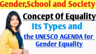 Gender Equality  Equality types  UNESCO AGENDA for gender equality  Gender School amp Society [upl. by Annay863]