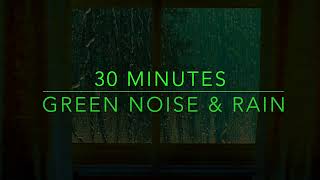 Best Noise for Sleep  Green Noise amp Rain Sounds for Sleep  30 Min Green Noise Sounds  ADHD [upl. by Ahsiniuq]