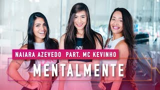 Mentalmente  Naiara Azevedo part Mc Kevinho  Coreografia  Mete Dança [upl. by Mountford]