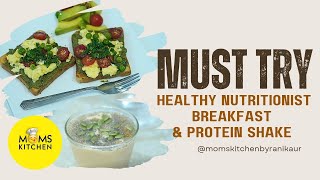 Healthy Nutritionist Breakfast and Protein Shake in the morning  Moms Kitchen by Rani Kaur [upl. by Molahs]