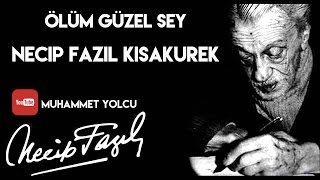 ÖLÜM GÜZEL ŞEY  NECİP FAZIL KISAKÜREK [upl. by Mychael]