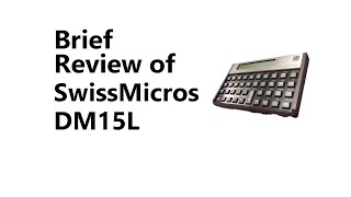 A brief review of SwissMicros DM15L [upl. by Ayhtak]