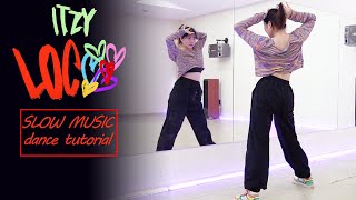 ITZY “LOCO” Dance Tutorial  Chorus  Dance Break  Mirrored  SLOW MUSIC [upl. by Tailor]