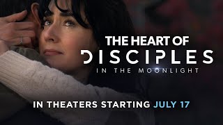 The Heart of Disciples in the Moonlight  In Theaters Starting July 17 [upl. by Valle]