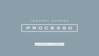 Isadora Pompeo  Processo Lyric Video [upl. by Dimah]