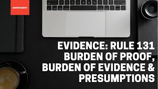 Rule 131 Burden of Proof Burden of Evidence and Presumptions [upl. by Ardehs]