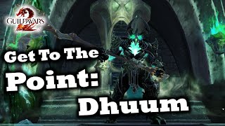 Get To The Point A Dhuum Guide for Guild Wars 2 [upl. by Grekin]