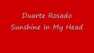 Duarte Rosado  Sunshine In My Head [upl. by Archambault299]