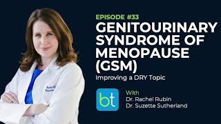 Genitourinary Syndrome of Menopause GSM Improving a DRY Topic w Dr Rachel Rubin  OBGYN Ep 33 [upl. by Attem]