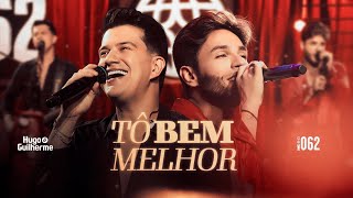 Hugo e Guilherme  Tô Bem Melhor  DVD 062 [upl. by Sagerman]