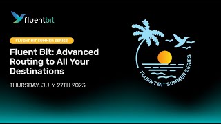 Webinar Fluent Bit Advanced Routing to All Your Destinations [upl. by Vasyuta]