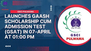 GSCI PULWAMA LAUNCHES A GAASH SCHOLARSHIP CUM ADMISSION TEST GSAT IN 07APRIL2024 AT GSCI CAMPUS [upl. by Idieh]