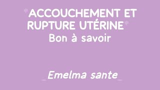 ACCOUCHEMENT ET RUPTURE UTÉRINE [upl. by Htnnek687]