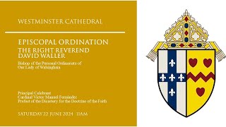 Episcopal Ordination The Right Reverend David Waller  Westminster Cathedral 1100AM [upl. by Ynot725]