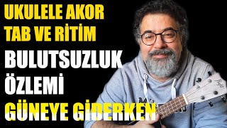 Bulutsuzluk Özlemi  Güneye giderken  Ukulele akorları ve giriş tabı [upl. by Nauqit]