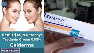 Kem trị mụn Retacnyl Tretinoin Cream 005 Galderma [upl. by Roseann]