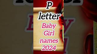 P Letter baby Girl Name 2024New Names Baby girl P letter Latest P letter names baby girlshorts [upl. by Boylan380]