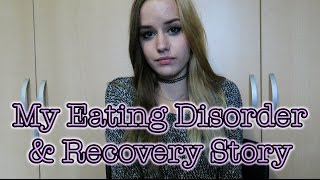 My Eating Disorder amp Recovery Story [upl. by Ronica799]