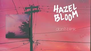 Hazel Bloom  dont blink Official Audio [upl. by Asoral]