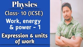 Physics। ICSE। Class 10। WorkPower amp Energy। Expression amp Units of Work [upl. by Duggan]