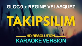 TAKIPSILIM  Gloc9 feat Regine Velasquez 🎙️  KARAOKE  🎶 [upl. by Clie]