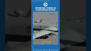 Drone MQ9 Milik AS Dijatuhkan Houthi Dipercaya Canggih dan Mahal [upl. by Mihe947]