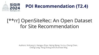 SIGIR 2024 T24 rr OpenSiteRec An Open Dataset for Site Recommendation [upl. by Noloc]