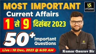 1  9 December 2023 Current Affairs Revision  50 Most Important Questions By Kumar Gaurav Sir [upl. by Florin]