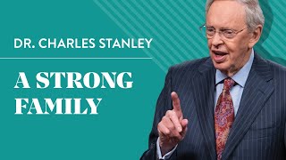 A Strong Family – Dr Charles Stanley [upl. by Morehouse]