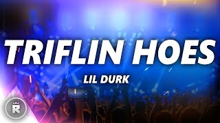 Lil Durk  Triflin Hoes Lyrics [upl. by Tiny]