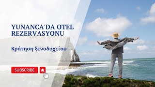 Yunancada Otel Rezervasyonu  Κράτηση ξενοδοχείου [upl. by Bethel484]