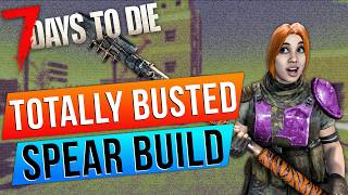 Totally OP Spear Build For 7 Days to Die 11 [upl. by Crystal403]