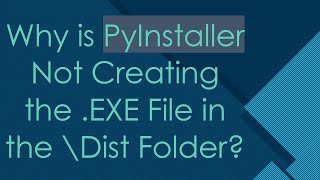 Why is PyInstaller Not Creating the EXE File in the \Dist Folder [upl. by Michel579]