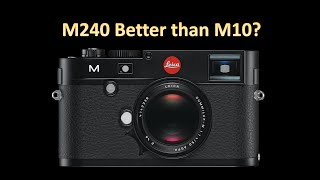 Why Leica M240 is more attractive than M10 quotto mequot [upl. by Lavud]