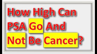 How High Can PSA Levels Go And Not Be Cancer [upl. by Ultima]