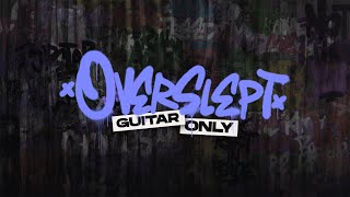 quotOVERSLEPTquot  BENNYKAAY FULL GUITAR ONLY VERSION [upl. by Clein810]