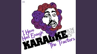 I Have Had Enough In the Style of the Tractors Karaoke Version [upl. by Acimat414]