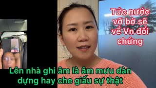 Tức nước vỡ bờ sẽ về Việt Nam đối chứnglên ghi âm là dàn dựng hay sự thật muốn che giấu [upl. by Ynohtnaluap170]