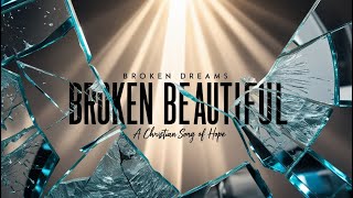 Broken Dreams to Beautiful  Christian Rock Song [upl. by Ellenor879]